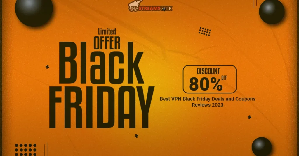 The Best VPN Black Friday Deals and Coupons Reviews 2023